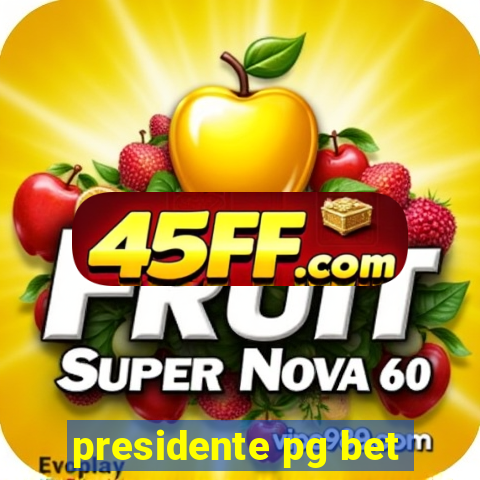 presidente pg bet